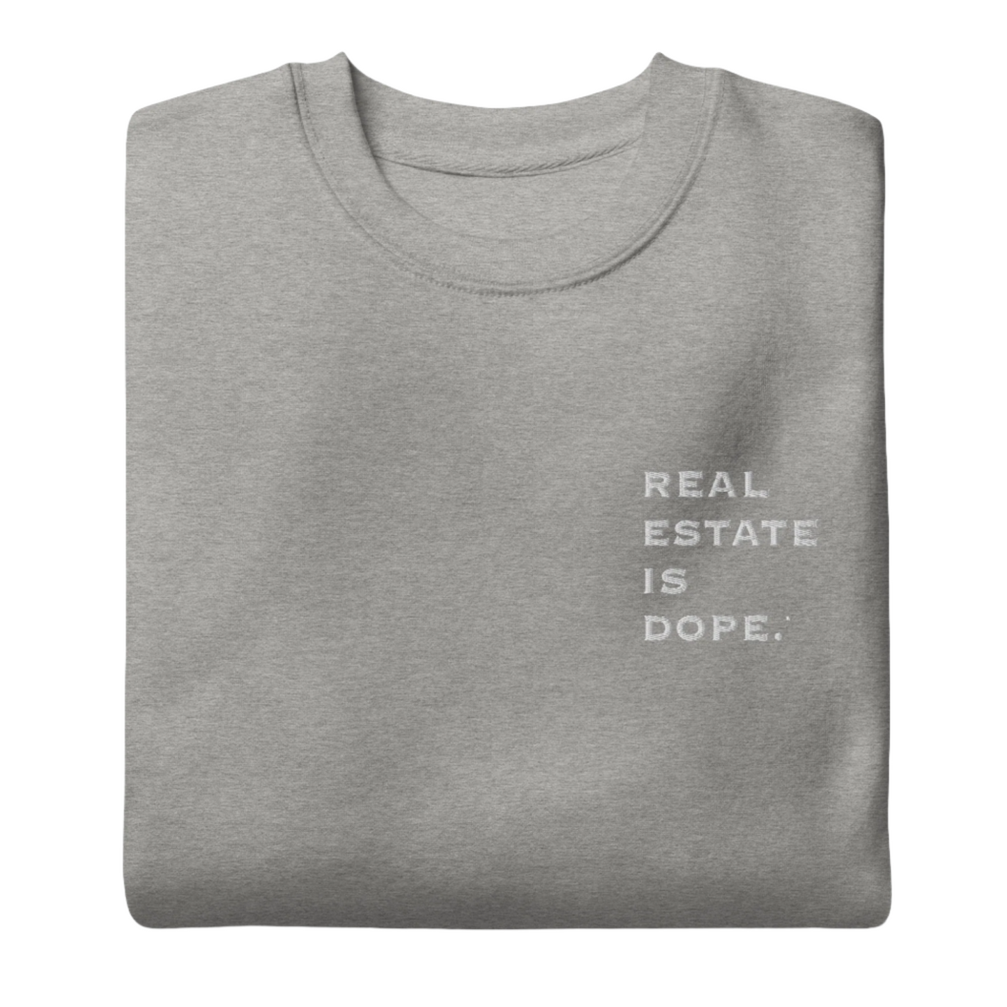 Real Estate Is Dope® Premium Embroidered Sweatshirt