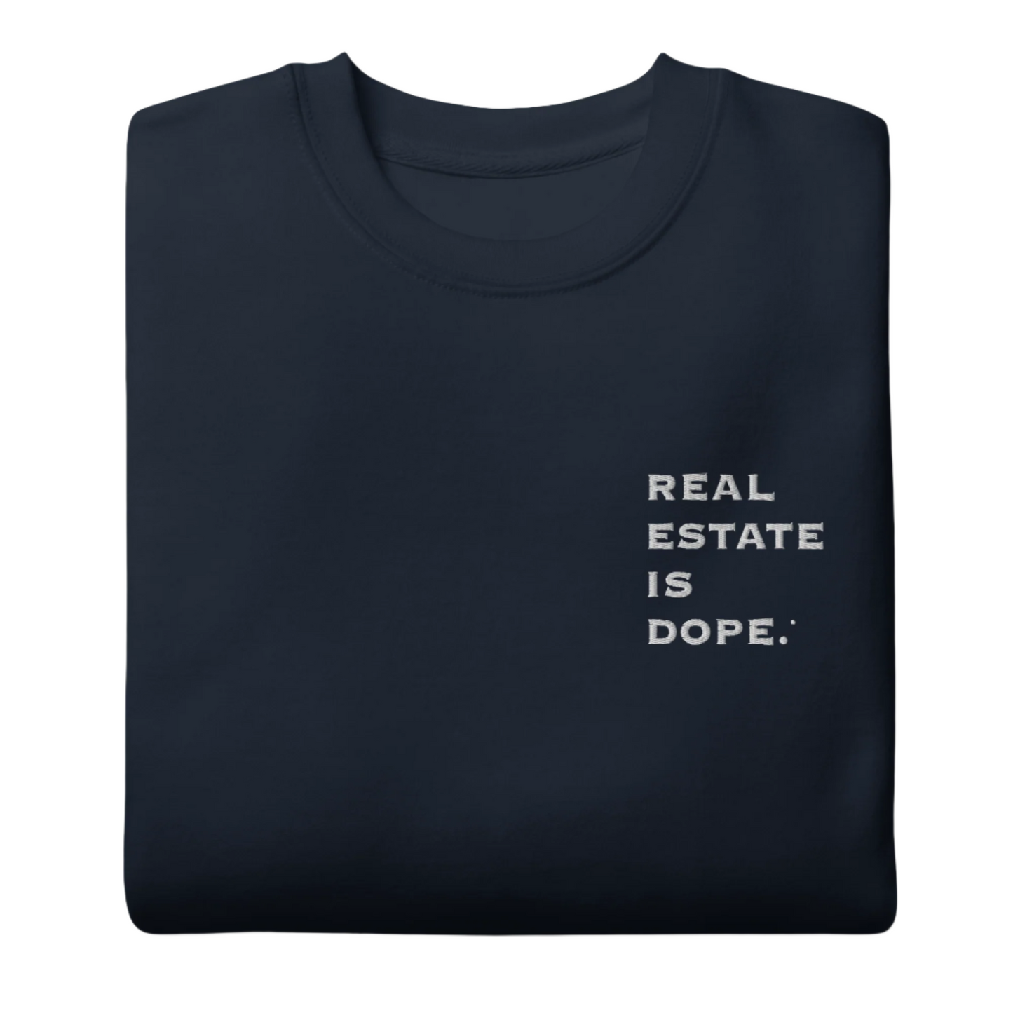 Real Estate Is Dope® Premium Embroidered Sweatshirt