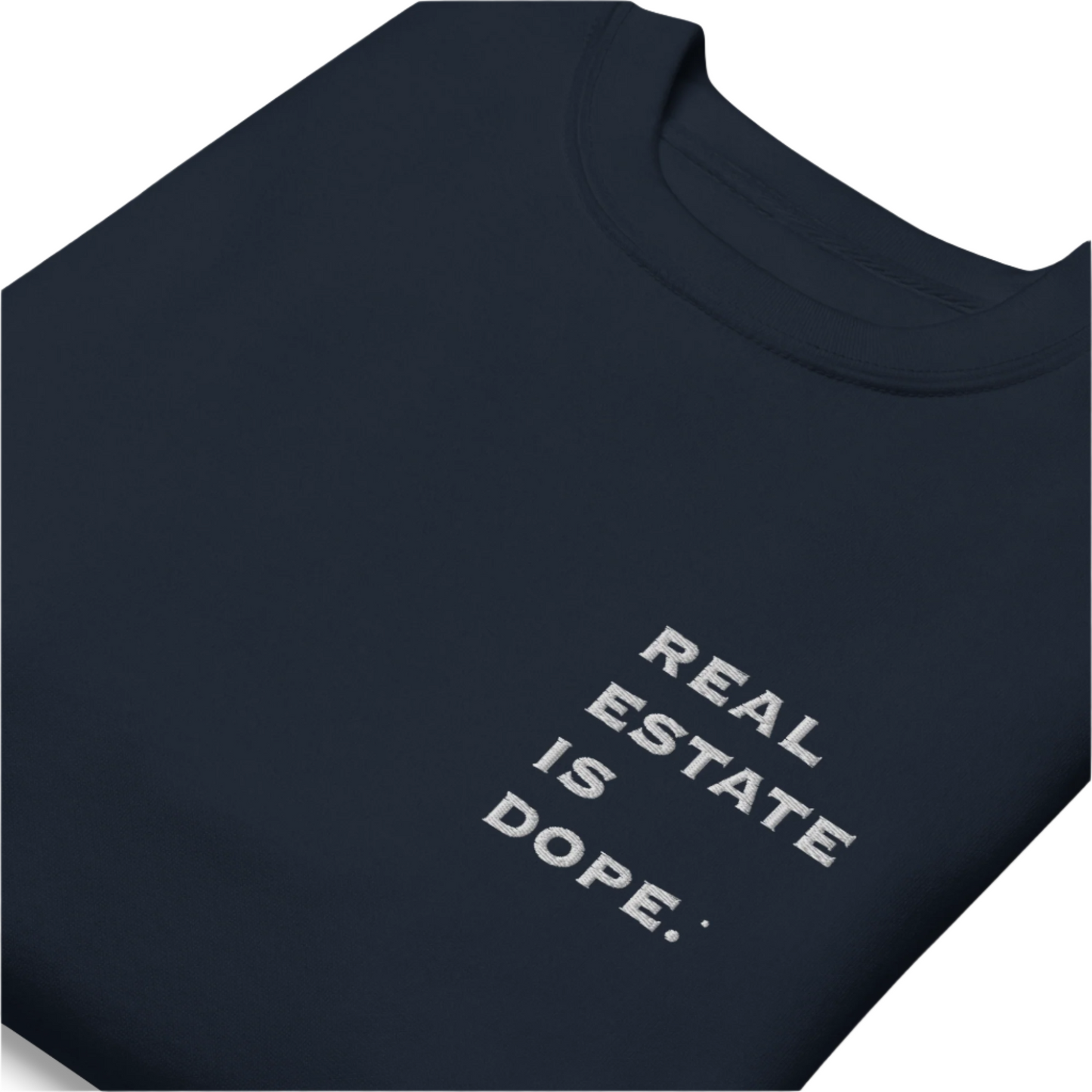 Real Estate Is Dope® Premium Embroidered Sweatshirt