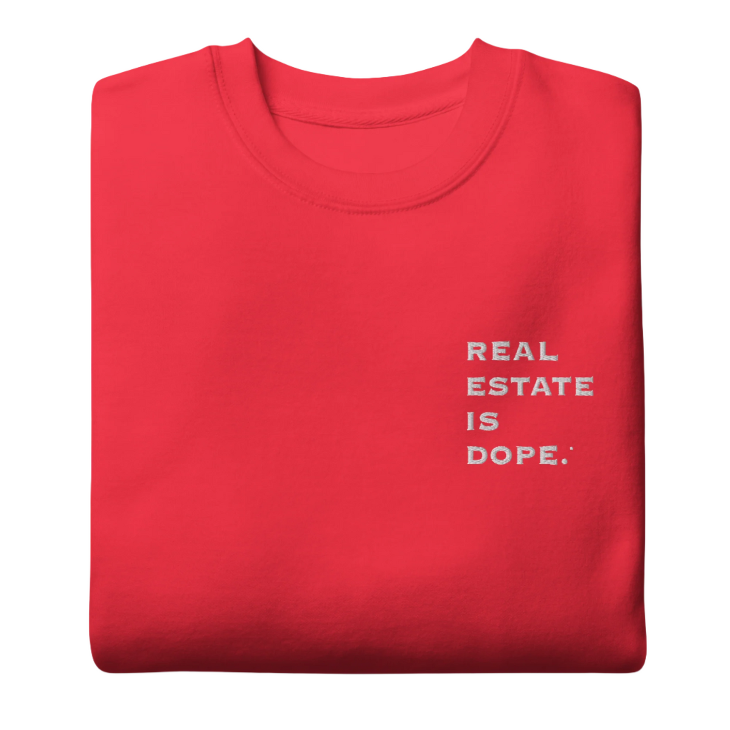 Real Estate Is Dope® Premium Embroidered Sweatshirt