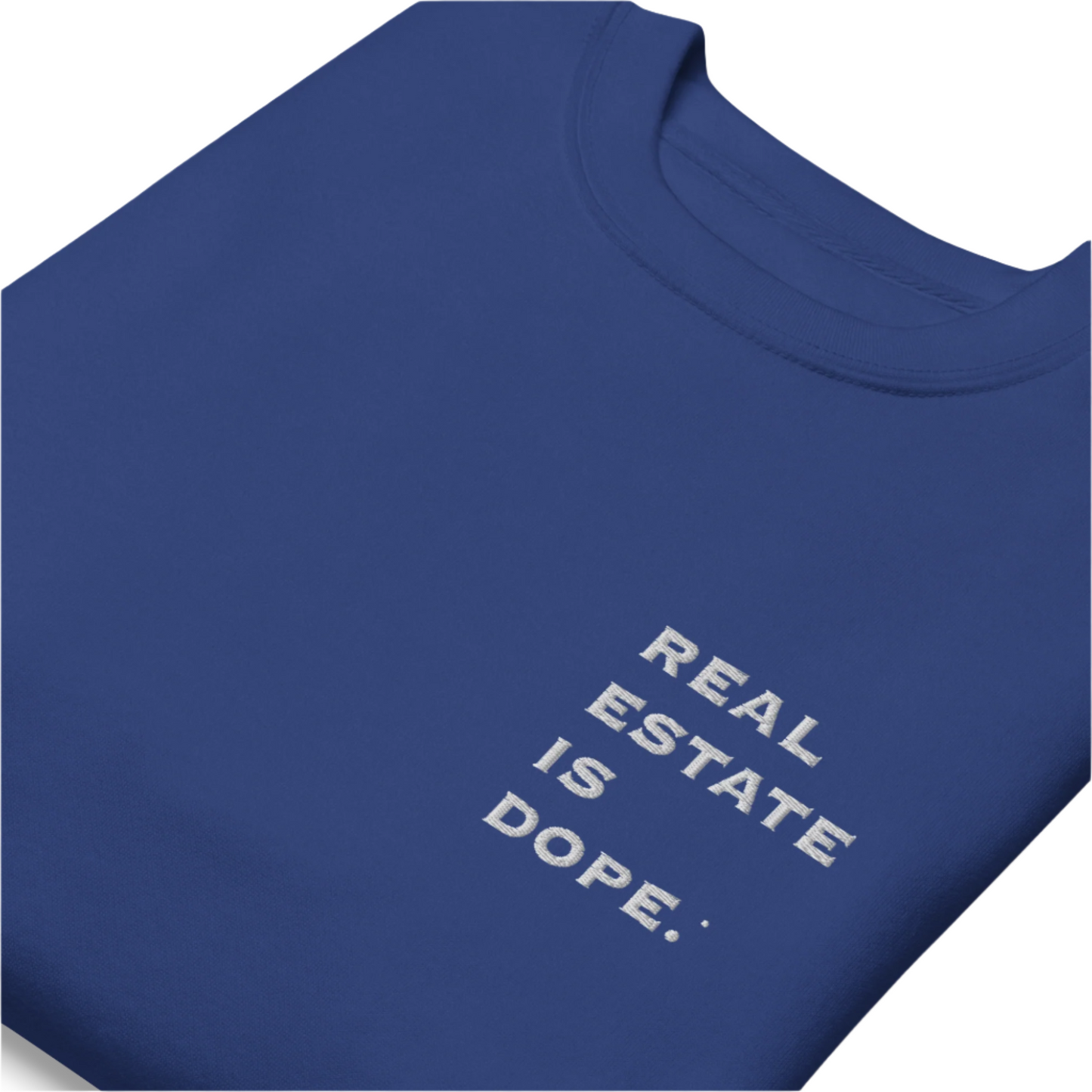 Real Estate Is Dope® Premium Embroidered Sweatshirt