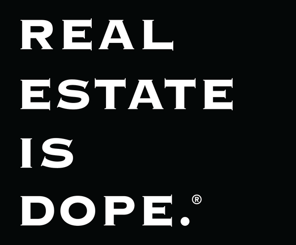 Real Estate Is Dope