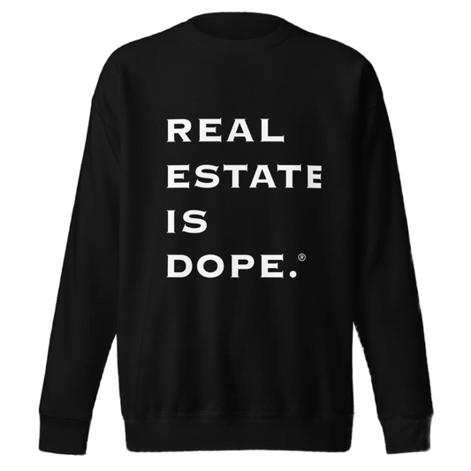 Real Estate Is Dope® Premium Sweatshirt